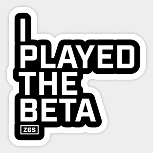 I Played the Beta Sticker